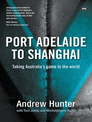 cover image of Port Adelaide to Shanghai: Taking Australia's game to the world